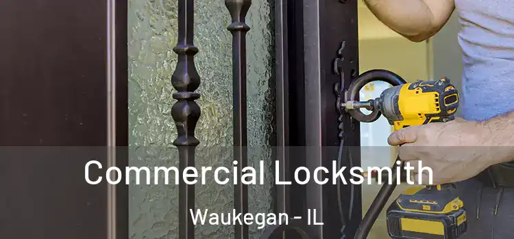 Commercial Locksmith Waukegan - IL