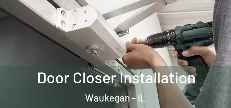 Door Closer Installation Waukegan - IL