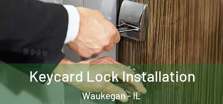 Keycard Lock Installation Waukegan - IL