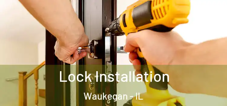 Lock Installation Waukegan - IL