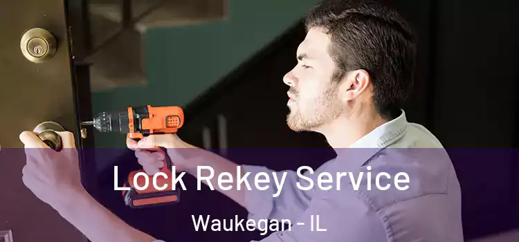 Lock Rekey Service Waukegan - IL
