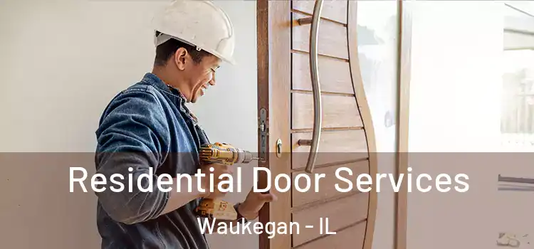 Residential Door Services Waukegan - IL