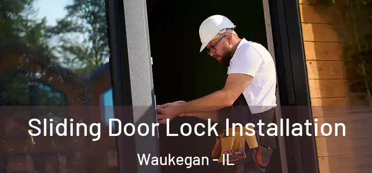 Sliding Door Lock Installation Waukegan - IL